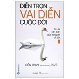 Diễn Trọn Vai Diễn Cuộc Đời 