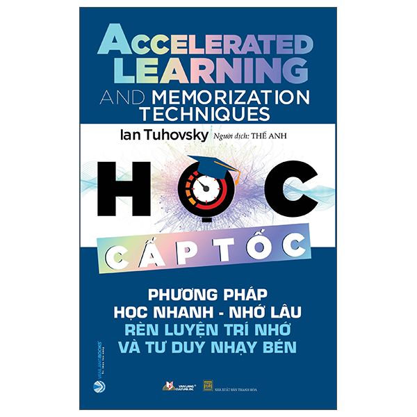  Học Cấp Tốc - Phương Pháp Học Nhanh, Nhớ Lâu Rèn Luyện Trí Nhớ Và Tư Duy Nhạy Bén 