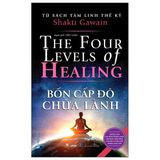  Tủ Sách Tâm Linh Thế Kỷ - Bốn Cấp Độ Chữa Lành 