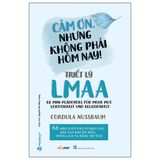  Cảm Ơn, Nhưng Không Phải Hôm Nay! - Triết Lý LMAA 