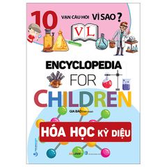  10 Vạn Câu Hỏi Vì Sao - Hóa Học Kỳ Diệu 