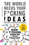  Biến Ý Tưởng Điên Rồ Thành Doanh Nghiệp Thành Công 