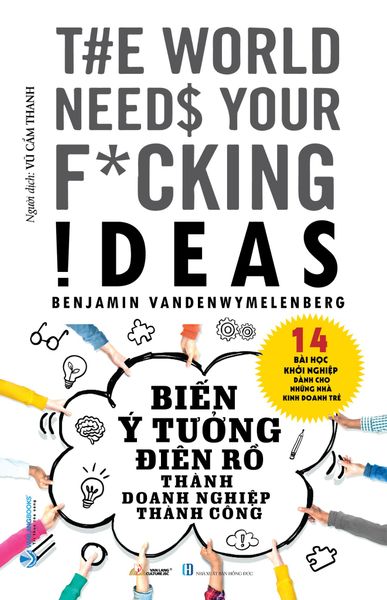 Biến Ý Tưởng Điên Rồ Thành Doanh Nghiệp Thành Công - Thanh Vân