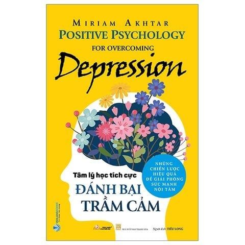  Tâm Lý Học Tích Cực Đánh Bại Trầm Cảm 