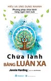  Hiểu Và Ứng Dụng Nhanh - Chữa Lành Bằng Luân Xa (Tái Bản 2024) 