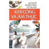  Bí Quyết Dưỡng Sinh Cổ Truyền - Khí Công Và Ẩm Thực 