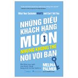  What Your Customer Wants And Can't Tell You - Những Điều Khách Hàng Muốn Nhưng Không Thể Nói Với Bạn 
