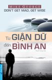  Từ Giận Dữ Đến Bình An 