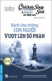  Chicken Soup For The Soul - Dành Cho Những Con Người Vượt Lên Số Phận (Tái Bản 2023) 