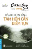  Chicken Soup For The Soul - Dành Cho Những Tâm Hồn Cần Điểm Tựa 