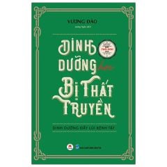  Dinh Dưỡng Học Bị Thất Truyền - Dinh Dưỡng Đẩy Lùi Bệnh Tật 
