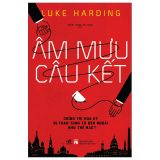  Âm Mưu Câu Kết - Chính Trị Hoa Kỳ Bị Thao Túng Từ Bên Ngoài Như Thế Nào? 