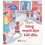  Chào Cấp Một- Cùng Mạnh Dạn Bắt Đầu 