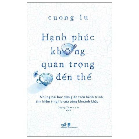  Hạnh Phúc Không Quan Trọng Đến Thế 