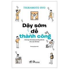  Dậy Sớm Để Thành Công - 33 Bí Kíp Nhỏ Mang Lại Thay Đổi Lớn Cho Cuộc Đời Bạn 