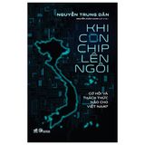  Khi Con Chip Lên Ngôi - Cơ Hội Và Thách Thức Nào Cho Việt Nam? 