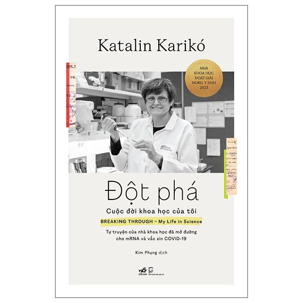  Đột Phá - Cuộc Đời Khoa Học Của Tôi - Tự Truyện Của Nhà Khoa Học Đã Mở Đường Cho mRNA Và Vắc Xin COVID-19 