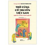  Thờ Cúng Cổ Truyền Việt Nam - Nghi Lễ Và Thực Hành Nghi Lễ 