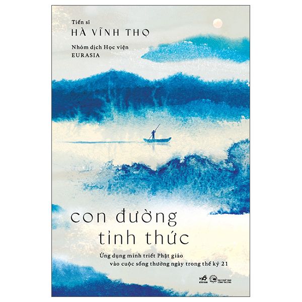 Con Đường Tỉnh Thức - Ứng Dụng Minh Triết Phật Giáo Vào Cuộc Sống Thường Ngày Trong Thế Kỷ 21 - Minh Đường