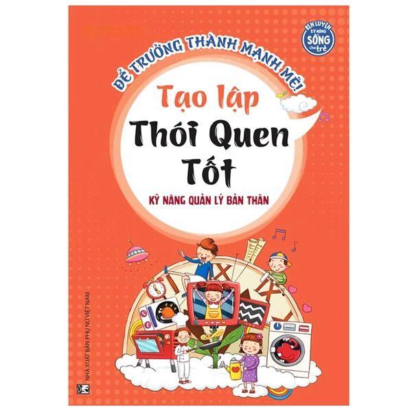 Tạo Lập Thói Quen Tốt - Kỹ Năng Quản Lý Bản Thân - Thôi Thôi