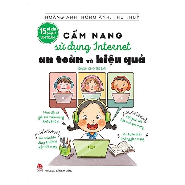  15 Bí Kíp Giúp Tớ An Toàn - Cẩm Nang Sử Dụng Internet An Toàn Và Hiệu Quả (Dành Cho Trẻ Em) 