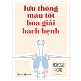  Lưu Thông Máu Tốt Hoá Giải Bách Bệnh (Tái Bản 2024) 