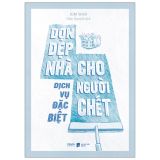  Dịch Vụ Đặc Biệt:Dọn Dẹp Nhà Cho Người Chết 