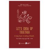  Cùng Bạn Trưởng Thành - Let'S Grow Up Together (Anh-Việt) 