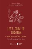  Cùng Bạn Trưởng Thành - Let'S Grow Up Together (Anh-Việt) 