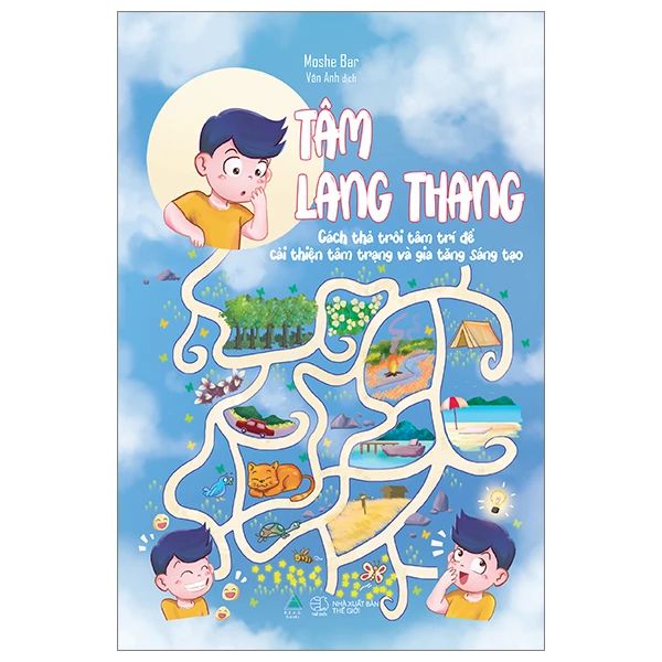 Tâm Lang Thang - Cách Thả Trôi Tâm Trí Để Cải Thiện Tâm Trạng Và Gia Tăng Sáng Tạo