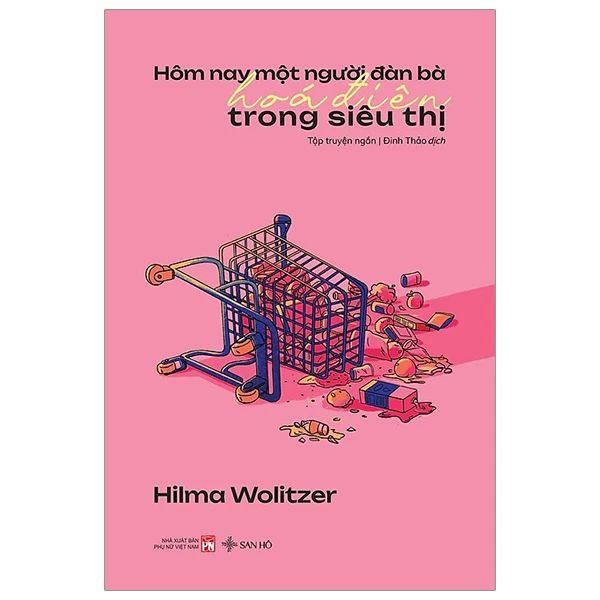 Hôm Nay Một Người Đàn Bà Hóa Điên Trong Siêu Thị - Hoa Di