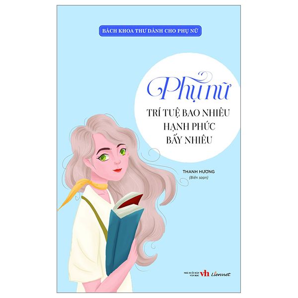 Bách Khoa Thư Dành Cho Phụ Nữ - Phụ Nữ Trí Tuệ Bao Nhiêu Hạnh Phúc Bấy Nhiêu - Truyền Thông Liên Việt