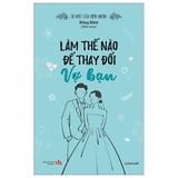  Bí Mật Của Hôn Nhân - Làm Thế Nào Để Thay Đổi Vợ Bạn 
