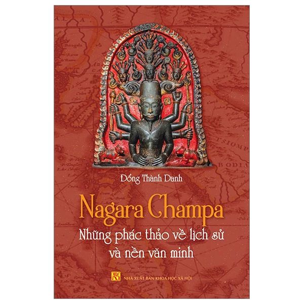 Nagara Champa - Những Phác Thảo Về Lịch Sử Và Nền Văn Minh