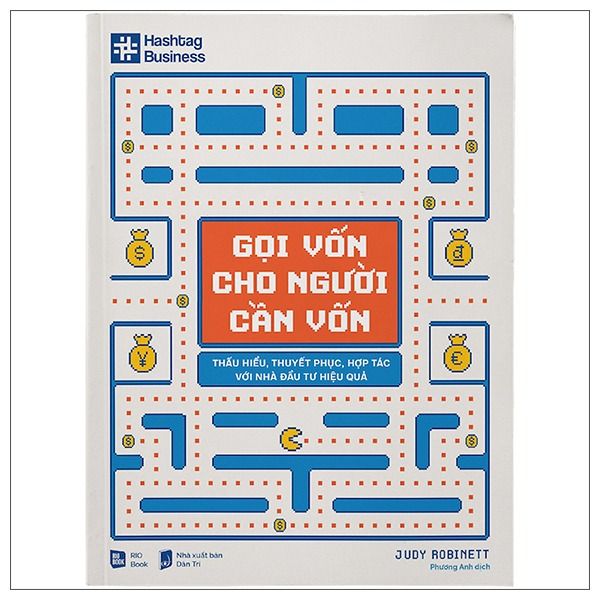  Gọi Vốn Cho Người Cần Vốn Vốn - Thấu Hiểu, Thuyết Phục, Hợp Tác Với Nhà Đầu Tư Hiệu Quả 