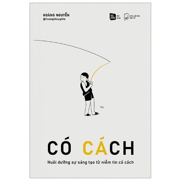 CÓ CÁCH - Nuôi dưỡng sự sáng tạo từ niềm tin có cách - RIO Book