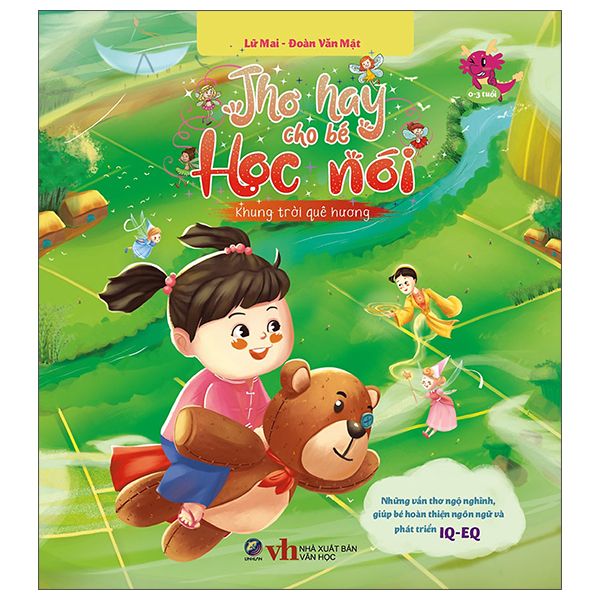 Thơ hay cho bé học nói - Những vần thơ ngộ nghĩnh, giúp bé hoàn thiện ngôn ngữ và phát triển IQ-EQ - Khung trời quê hương