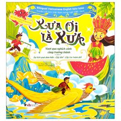  Xưa ơi là xưa - Truyện cổ tích Việt Nam chọn lọc Song ngữ Việt - Anh - Sự tích cây khế - Cây tre trăm đốt - Sự tích dưa hấu 