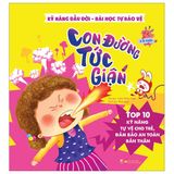  Kỹ năng đầu đời - Bài học tự bảo vệ - Top 10 kỹ năng tự vệ cho trẻ, đảm bảo an toàn bản thân - Con đường tức giận 
