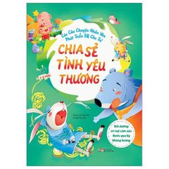  Các câu chuyện nhân văn phát triển EQ cho trẻ - Chia sẻ tình yêu thương 