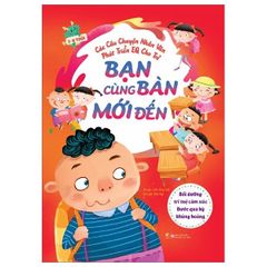  Các câu chuyện nhân văn phát triển EQ cho trẻ - Bạn cùng bàn mới đến 