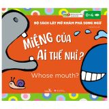  Bộ Sách Lật Mở Khám Phá Song Ngữ - Miệng Của Ai Thế Nhỉ? - Whose mouth? 