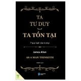  Ta Tư Duy, Ta Tồn Tại - 7 Quy Luật Của Tư Duy 
