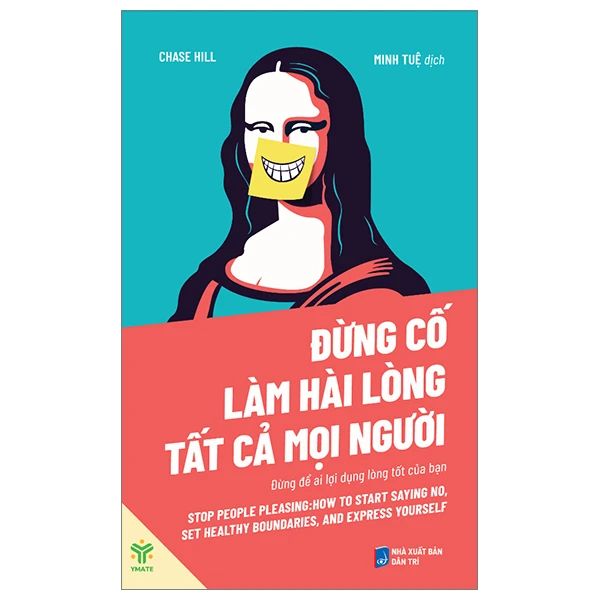 Đừng Cố Làm Hài Lòng Tất Cả Mọi Người - Đừng Để Ai Lợi Dụng Lòng Tốt Của Bạn