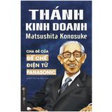  Thánh Kinh Doanh Matsushita Konosuke 