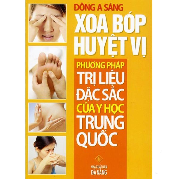 Xoa Bóp Huyệt Vị - Phương Pháp Trị Liệu Đặc Sắc Của Y Học Trung Quốc - Chính Thông