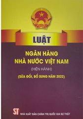  Luật Ngân hành nhà nước Việt Nam (Hiện hành) (Sửa đổi, bổ sung năm 2022) 