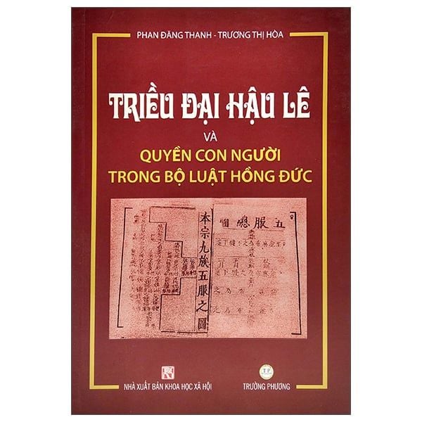 Triều Đại Hậu Lê và Quyền Con
Người trong bộ luật Hồng Đức - Lê Phương Trí