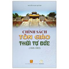  Chính sách tôn giáo thời Tự Đức (1848-1883) (Mềm) 