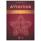  Ayurveda - Cân Bằng Thân-Tâm-Trí - Thực Hành Và Khám Phá Những Bí Mật Y Học Cổ Xưa 